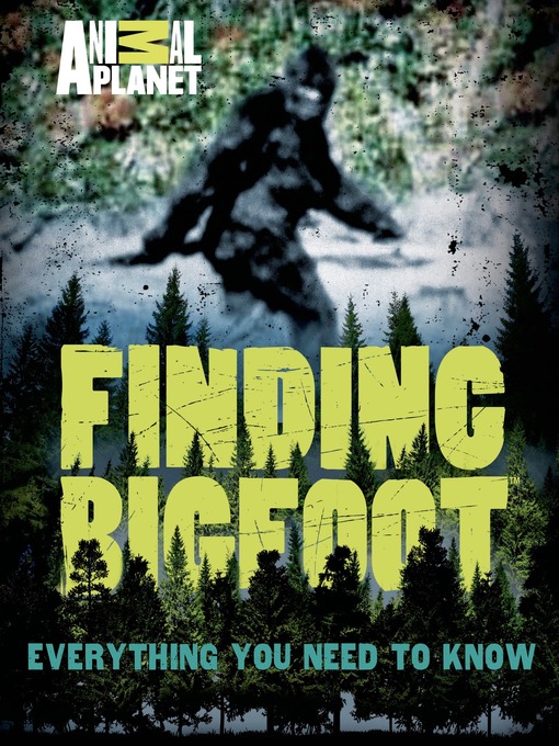 Title details for Finding Bigfoot by ANIMAL PLANET - Wait list